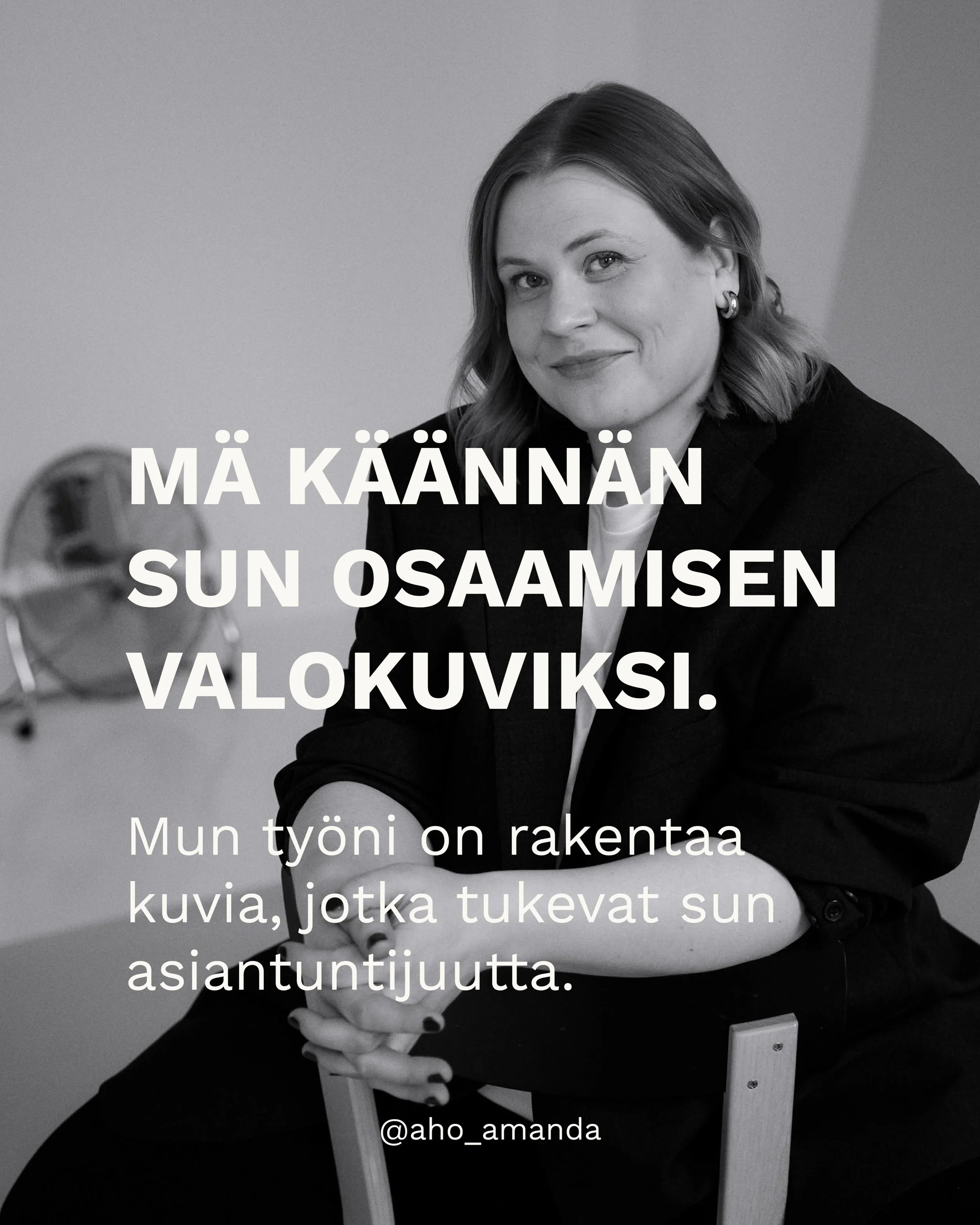 Kun s&auml; tuut mun asiakkaaksi, aion k&auml;&auml;nt&auml;&auml; sun osaamisen valokuviksi.

Mun ty&ouml; ei ole ainoastaan saada sua n&auml;ytt&auml;m&auml;&auml;n hyv&auml;lt&auml; kuvissa. (T&auml;m&auml; on l&auml;ht&ouml;kohta, koska jokainen 