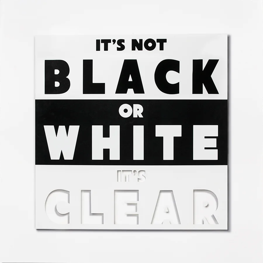 It's Not Black Or White, It's Clear