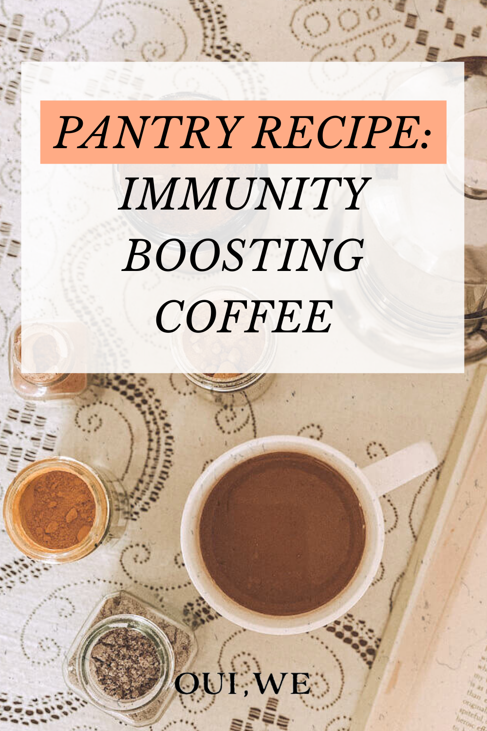 Spice Cabinet Recipe: Immunity Boosting Wellness Coffee — Oui, We
