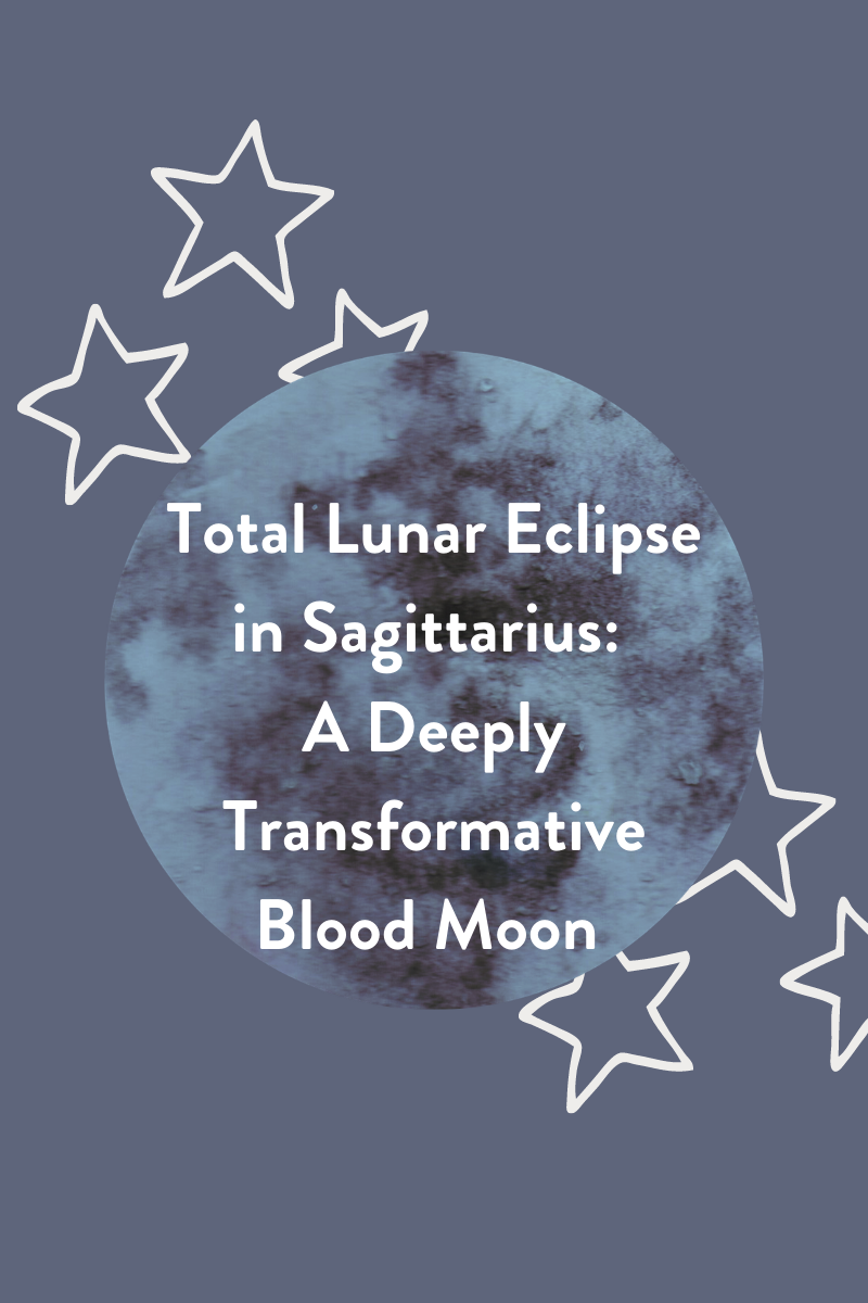 Total Lunar Eclipse in Sagittarius: A Deeply Transformative Blood Moon