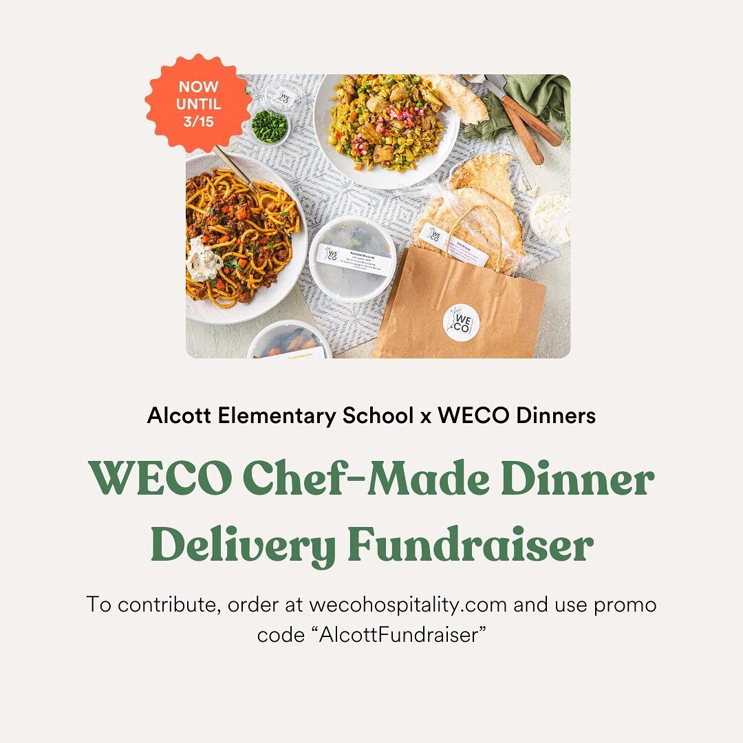 Friday, March 15 is the last day to take order food through WECO and support Alcott! 10% of your dinner will be donated to the school. Thanks in advance for your support (and enjoy and delicious meal)!

https://wecohospitality.com/