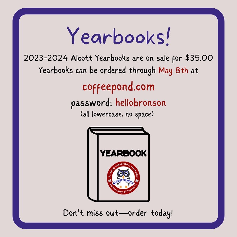 23-24 ALCOTT YEARBOOK ON SALE NOW THROUGH WED., MAY 8TH

It&rsquo;s time to order your&nbsp;Alcott&nbsp;yearbook!&nbsp; Your student will love this keepsake of the 23-24 school year.&nbsp; The yearbook price is $35 and you may order online at&nbsp;co