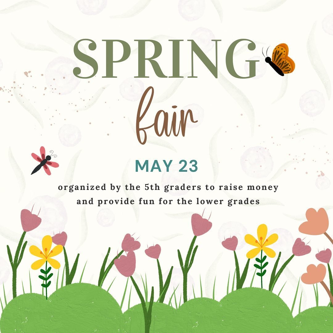 The Spring Fair is coming up on May 23 (rain date May 24). The Spring Fair is organized by the 5th graders to raise money and provide a fun morning out in the sunshine for the lower classes.  The 5th graders will be designing games and activities, an
