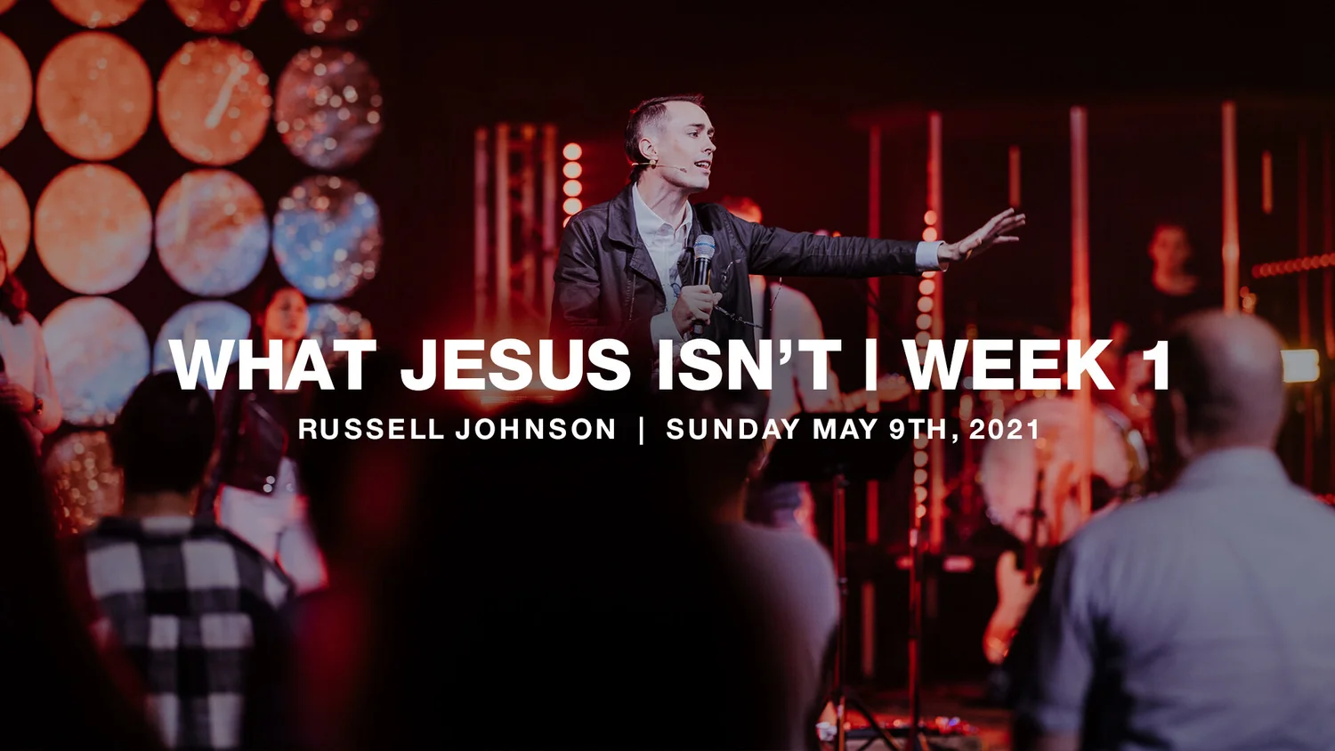 What Jesus Isn't | Week One | 5.9.21 | Russell Johnson