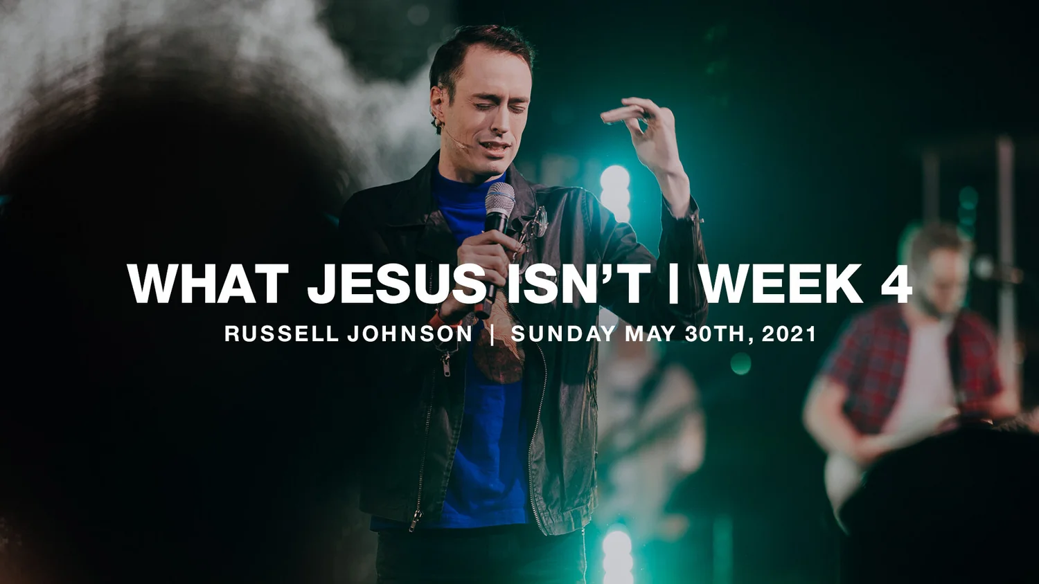 What Jesus Isn't | Week Four | 5.30.21 | Russell Johnson
