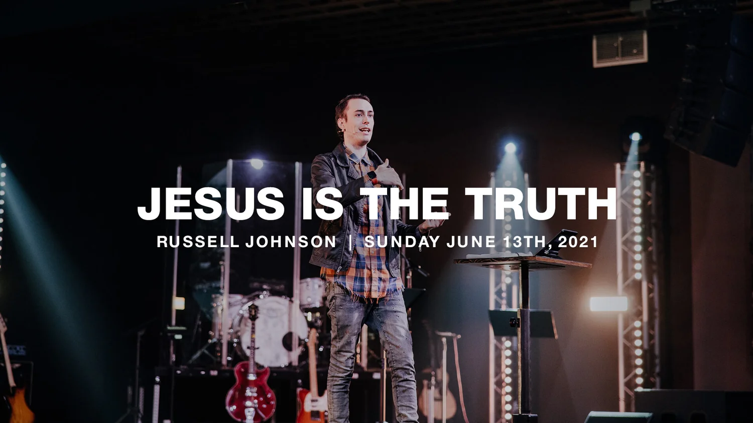 Jesus Is The Truth | 6.13.21 | Russell Johnson