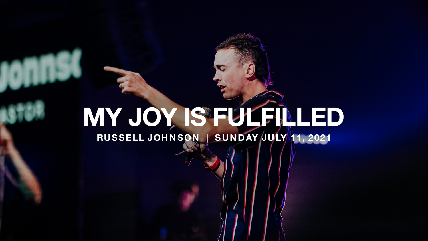My Joy is Fulfilled | 07.11.21 | Russell Johnson
