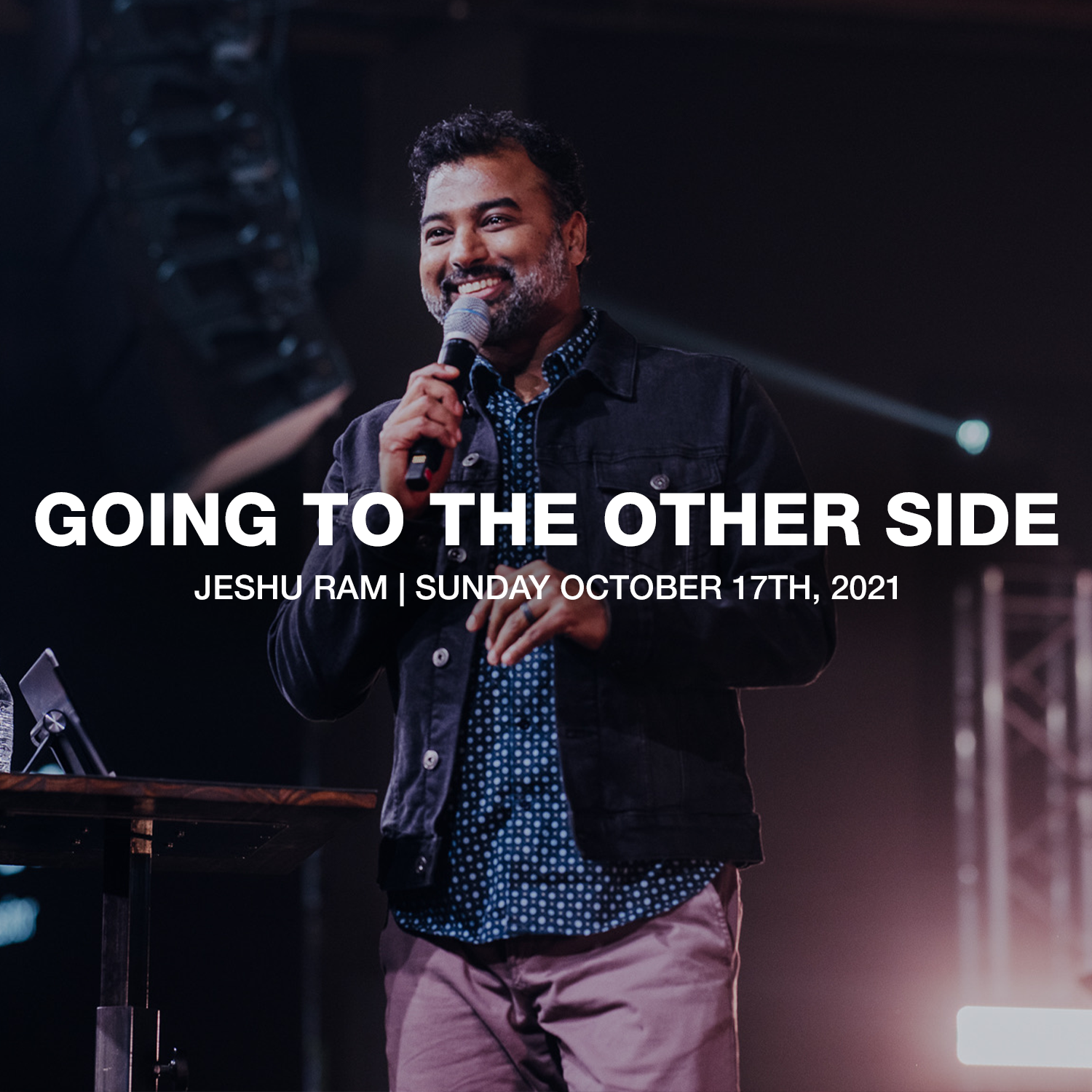 Going To The Other Side | 10.17.21 | Jeshu Ram