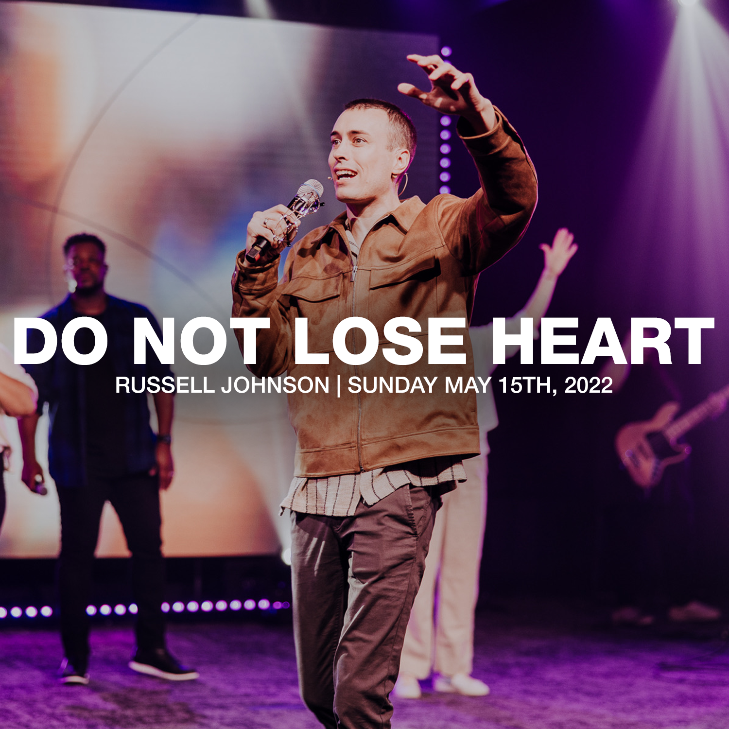 Do Not Lose Heart | 05.15.22 | Russell Johnson