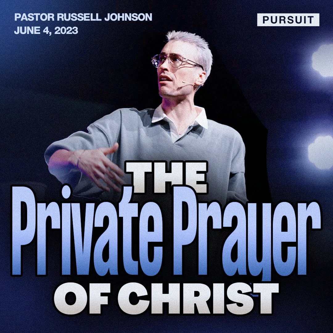 The Private Prayer of Christ | Russell Johnson | 06.04.23