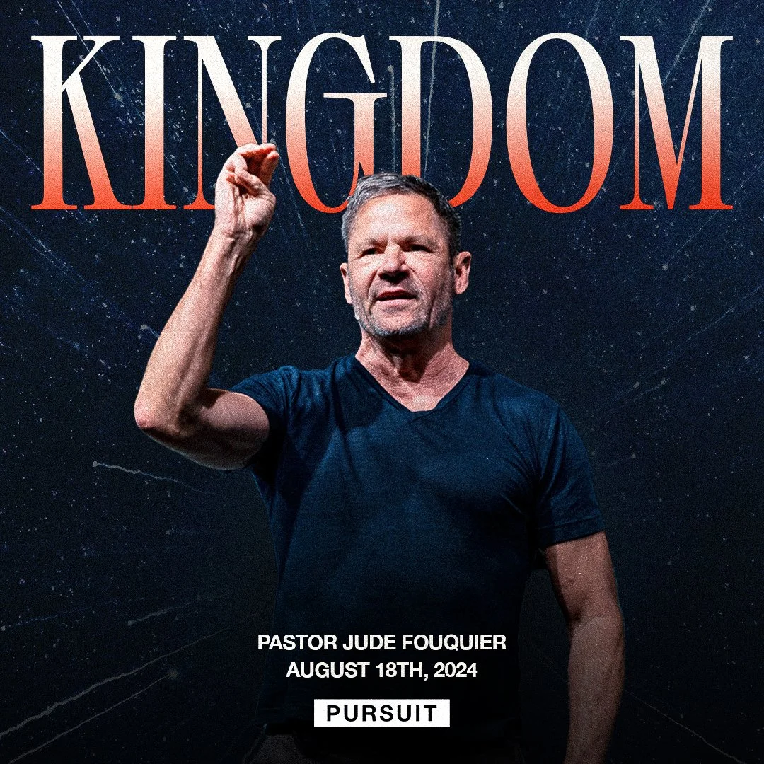 Kingdom | 08.18.24 Sunday AM | Pastor Jude Fouquier | The Pursuit