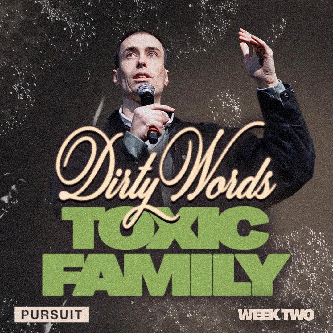 Week 2 Dirty Words: Toxic Family Sermon Series | The Pursuit | Russell Johnson | 01.12.05