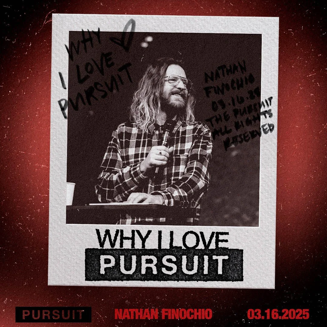 Why I Love Pursuit | The Pursuit | Nathan Finochio | 03.16.25