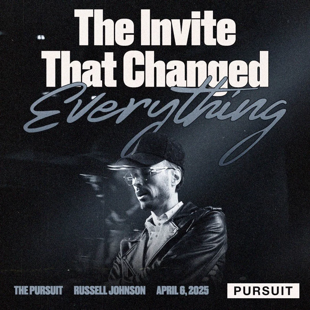 The Invite that Changed Everything | The Pursuit | 04.06.25 | Russell Johnson