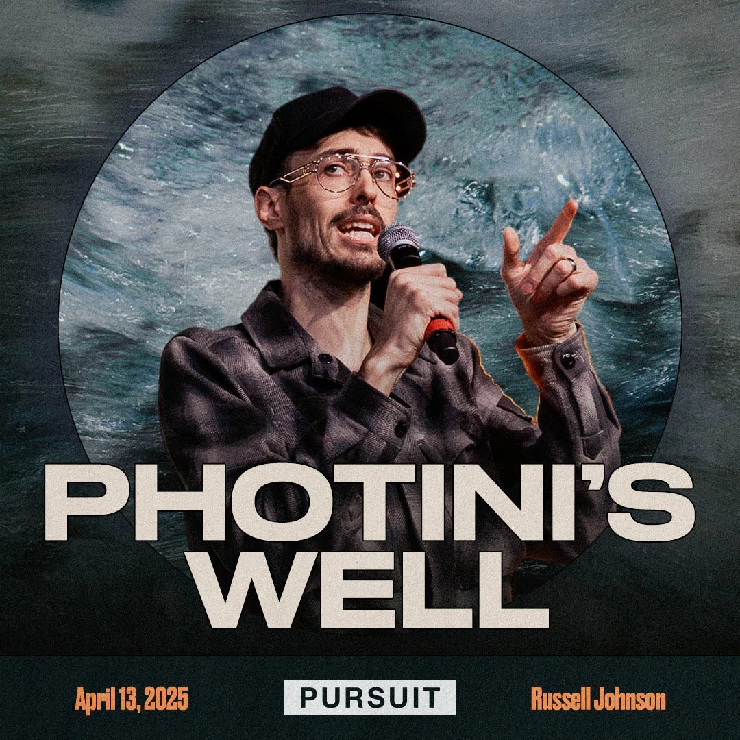 Photini's Well | The Pursuit | 04.13.25 | Russell Johnson