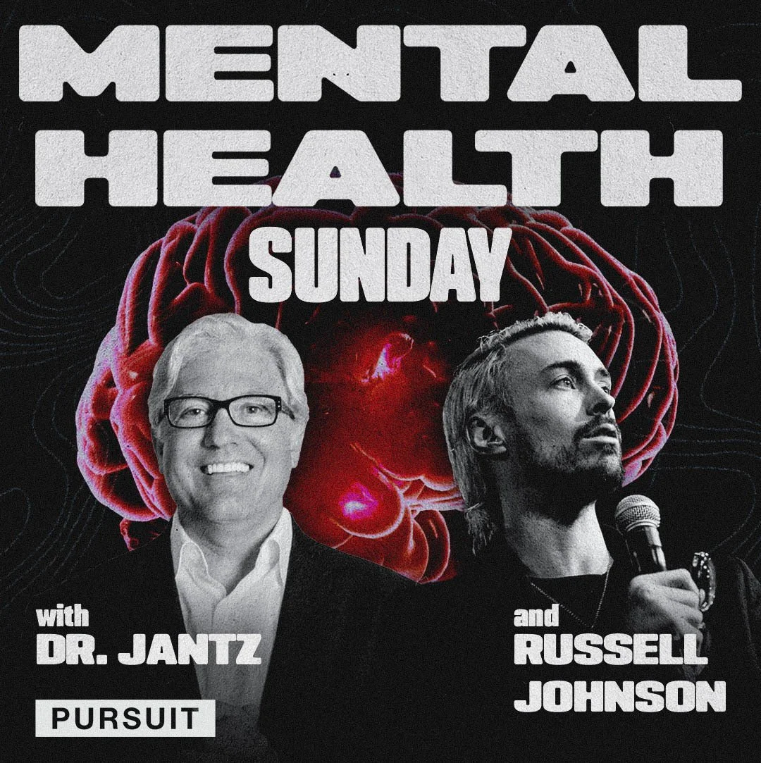 Mental Health Sunday | The Pursuit | 05.19.25 | Russell Johnson & Dr. Jantz