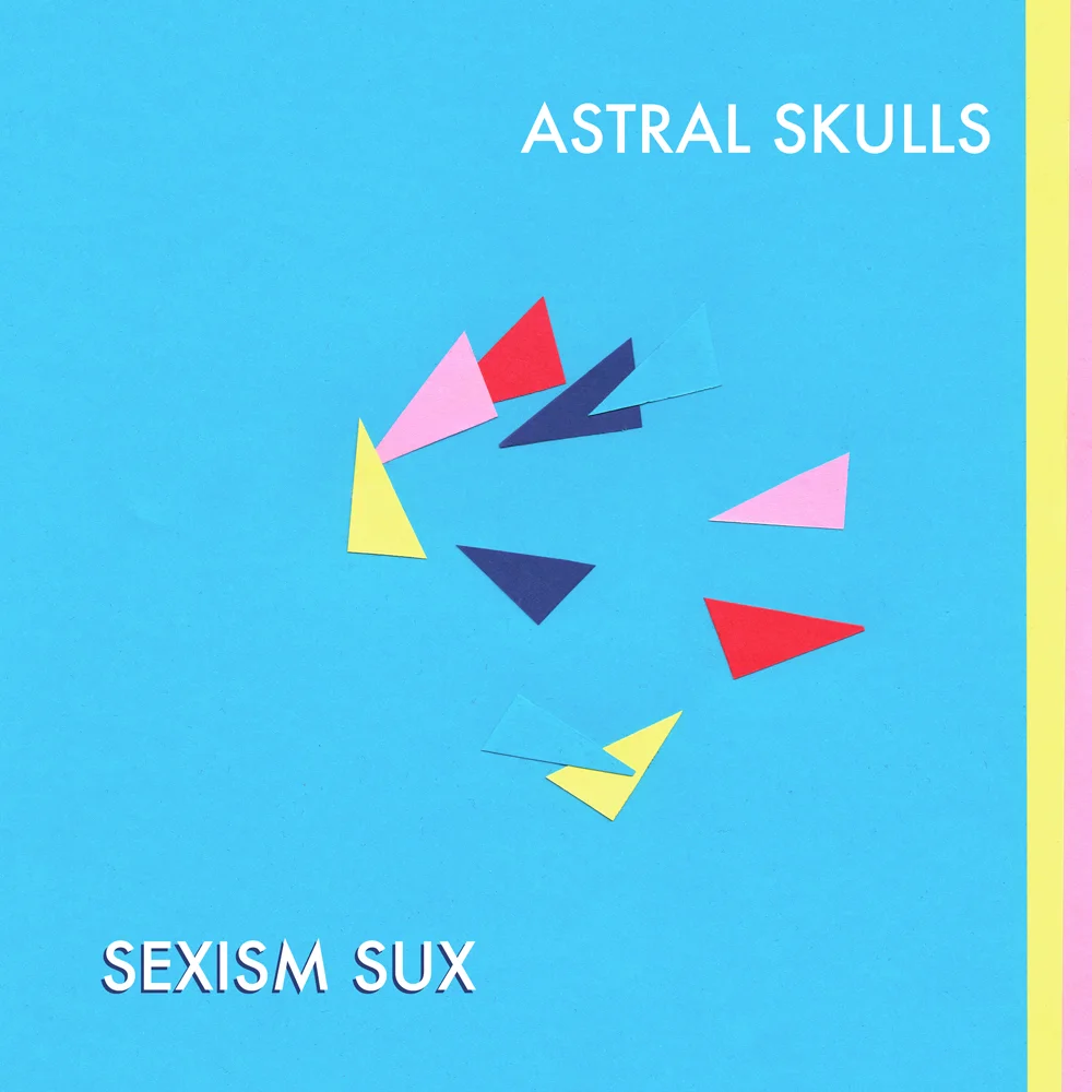 Astral Skulls – Sexism Sux / Bite My Tongue 7" vinyl
