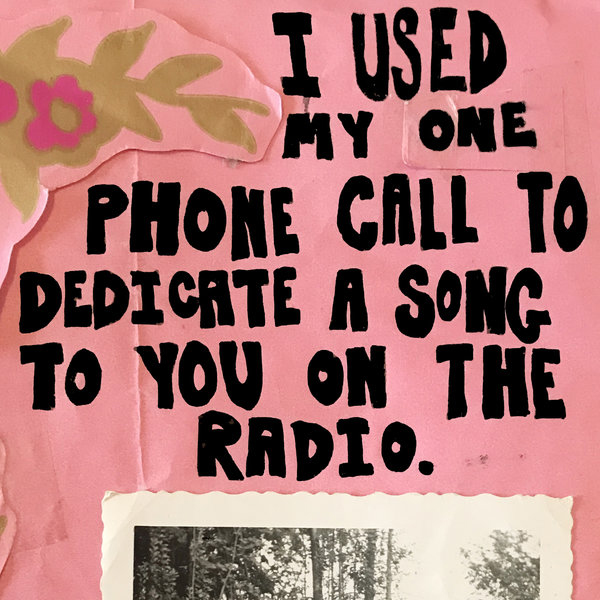 I Used My One Phone Call To Dedicate A Song To You On The Radio zine by Hannah Marjorie