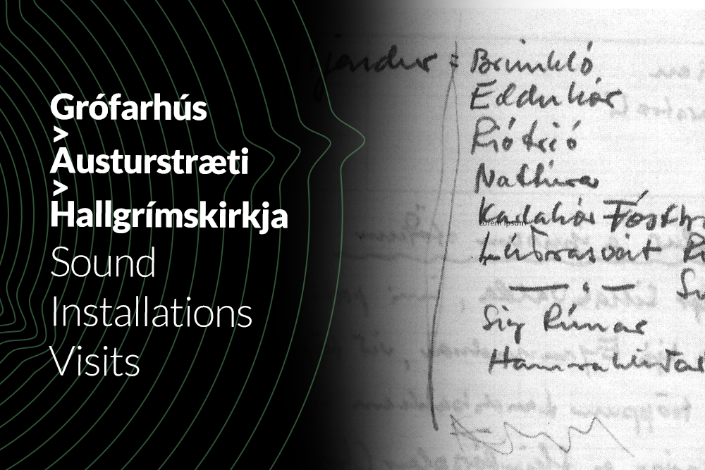 Grófarhús>Austurstræti>Hallgrímskirkja / Sound Installations Visits