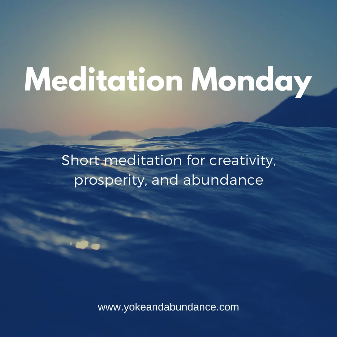 Meditation Monday_ Creativity, Prosperity, and Abundance.jpg