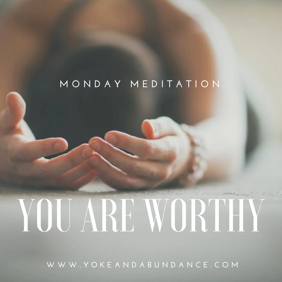 Monday Meditation: Your Are Worthy.jpg