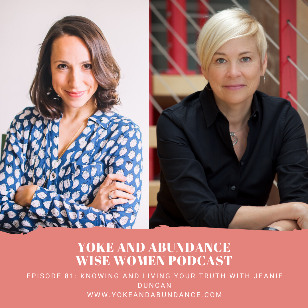 Episode 81 Knowing And Living Your Truth With Jeanie Duncan Yoke And Abundance