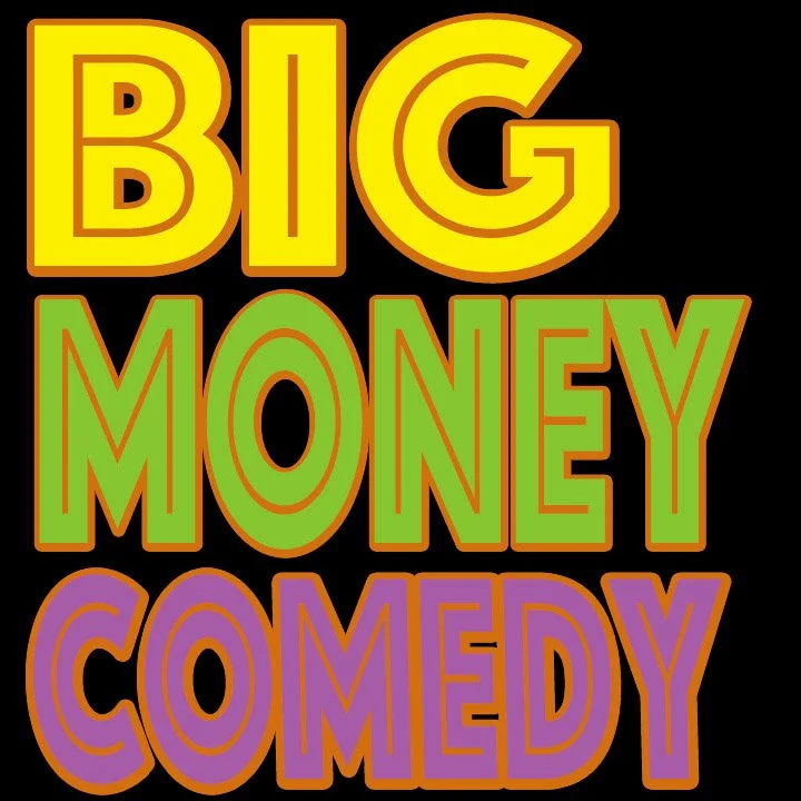 (early show) BIG MONEY COMEDY (stage room)