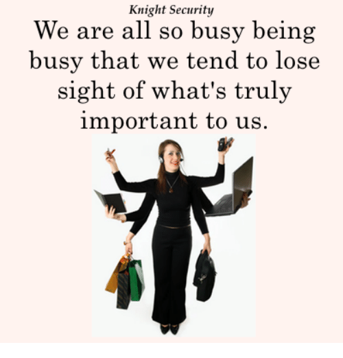 knight-security-we-are-all-so-busy-being-busy-that-25816020.png