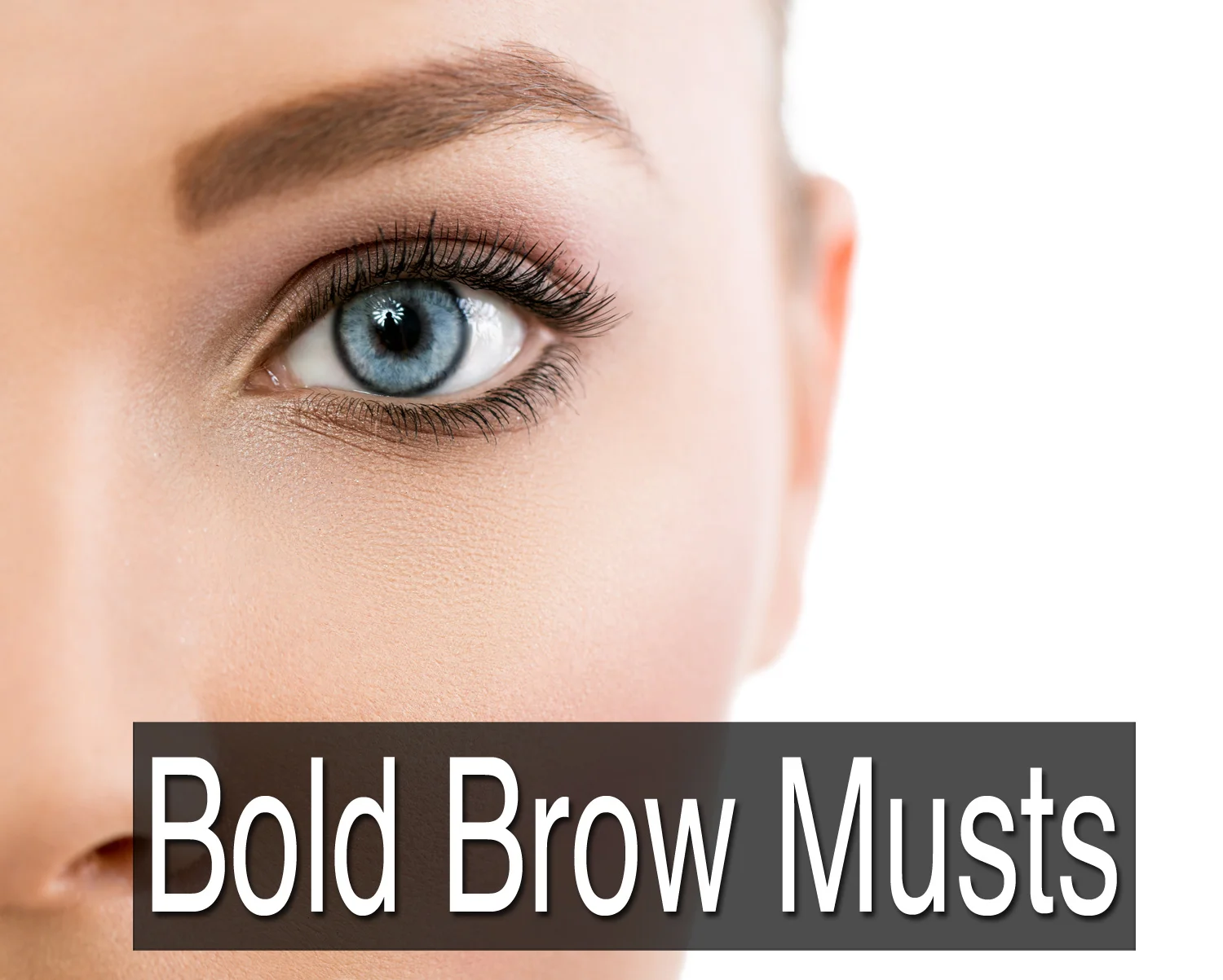 Bold Brow Must Haves: The best makeup products for beautiful, bold eyebrows.