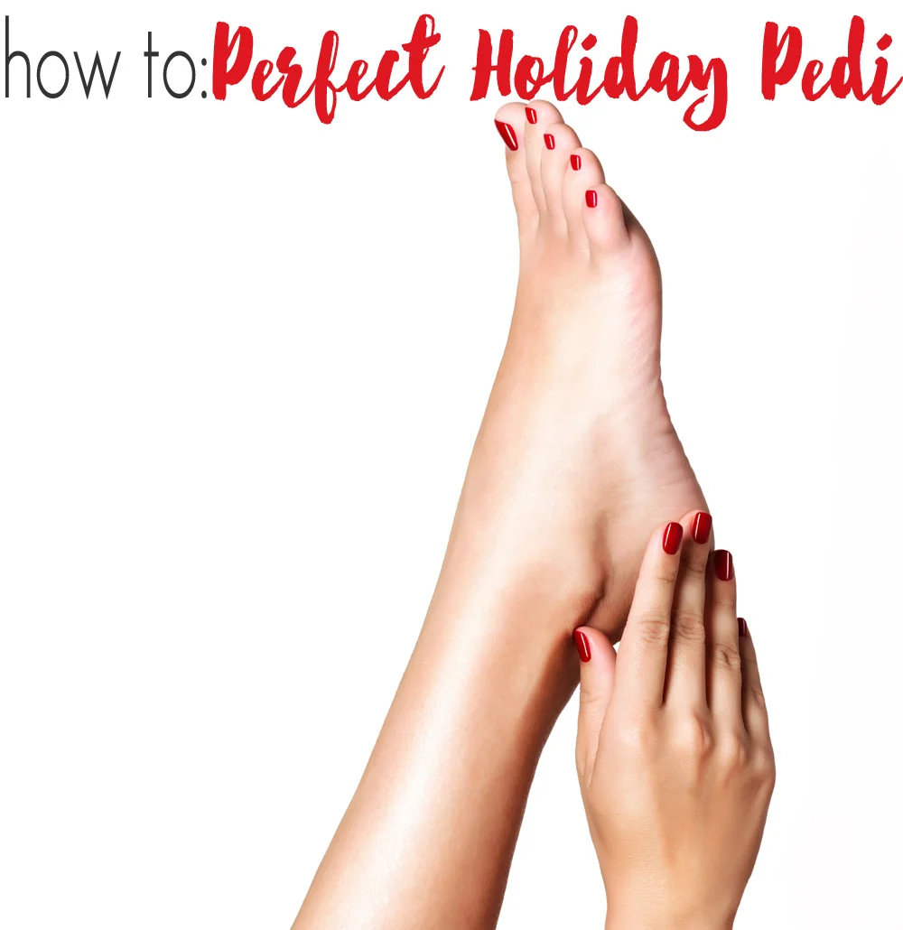 HOW TO: A Perfect Holiday Pedicure