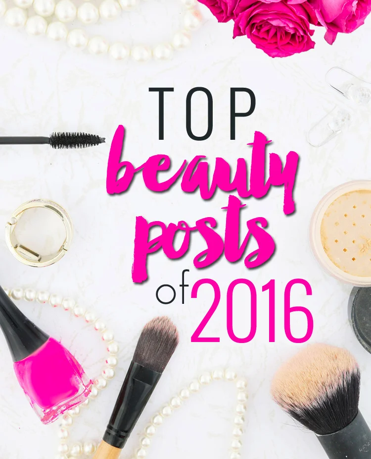 Top 10 Beauty Posts of 2016.