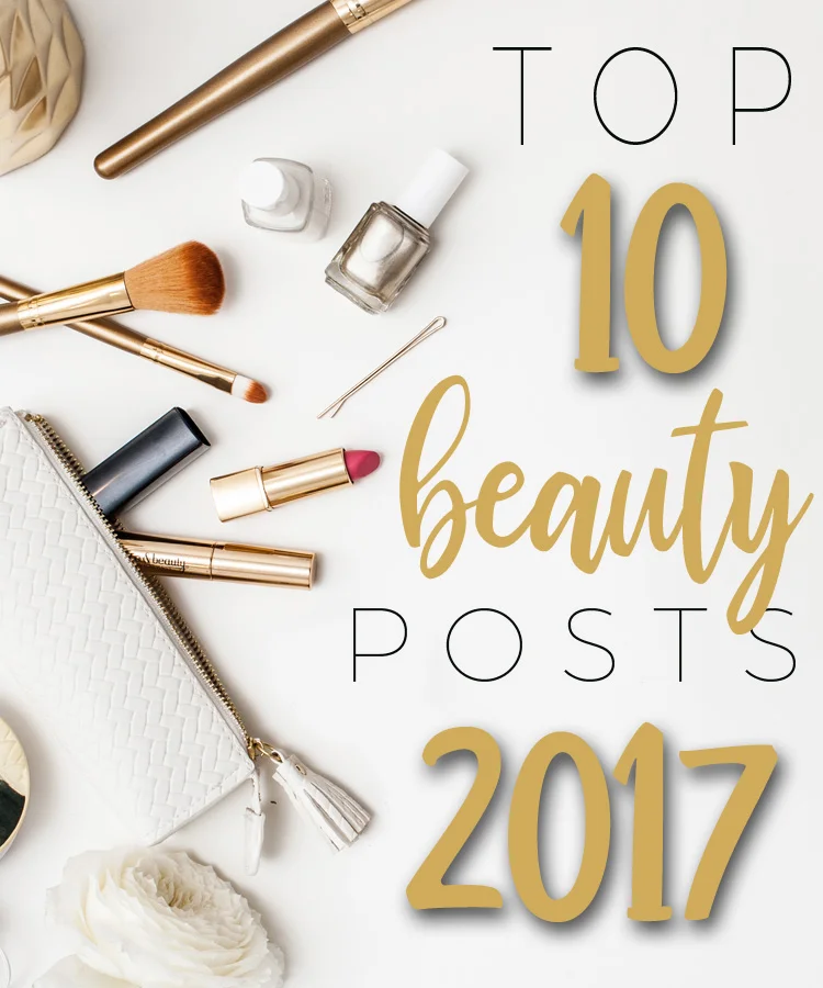 Top 10 Beauty Posts of 2017!