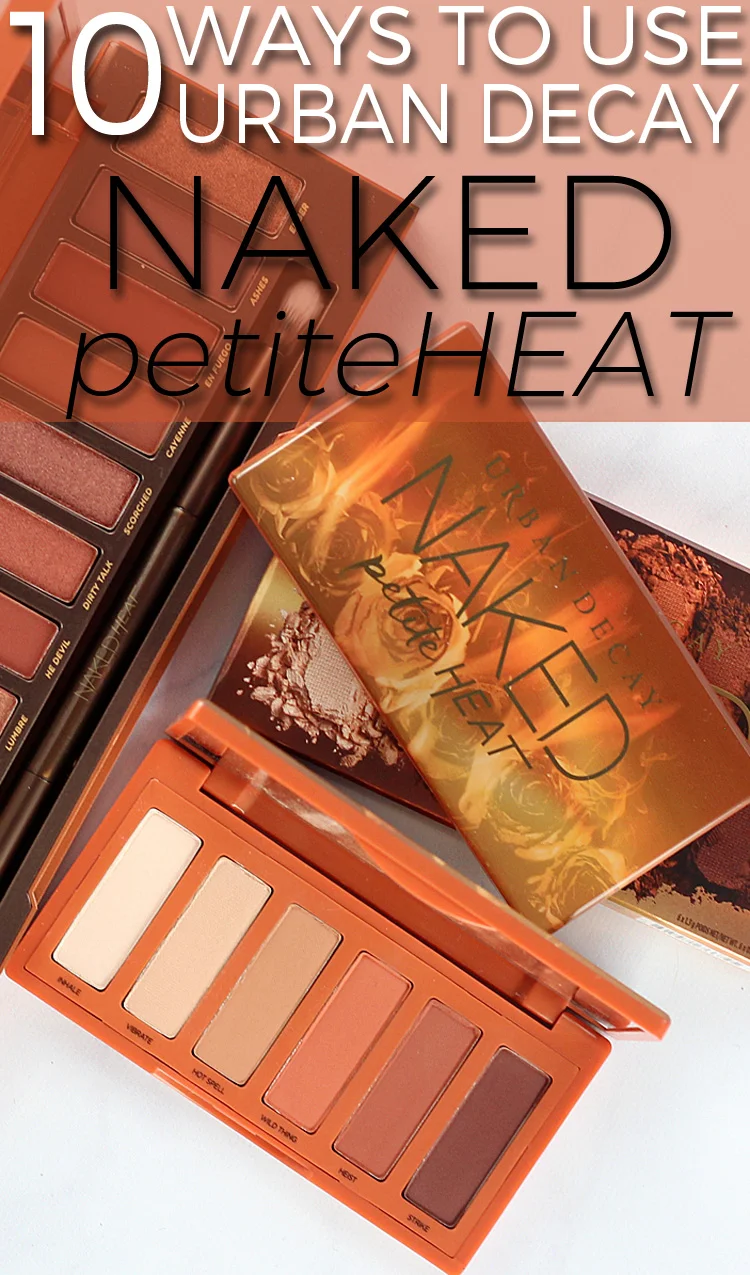 10 Ways to Use the UD Petite Naked Heat Palette.