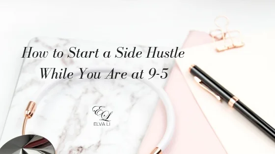 How to start a side hustle while you are at 9-5