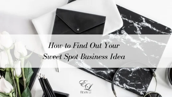 How to Find Out Your Sweet Spot Business Idea