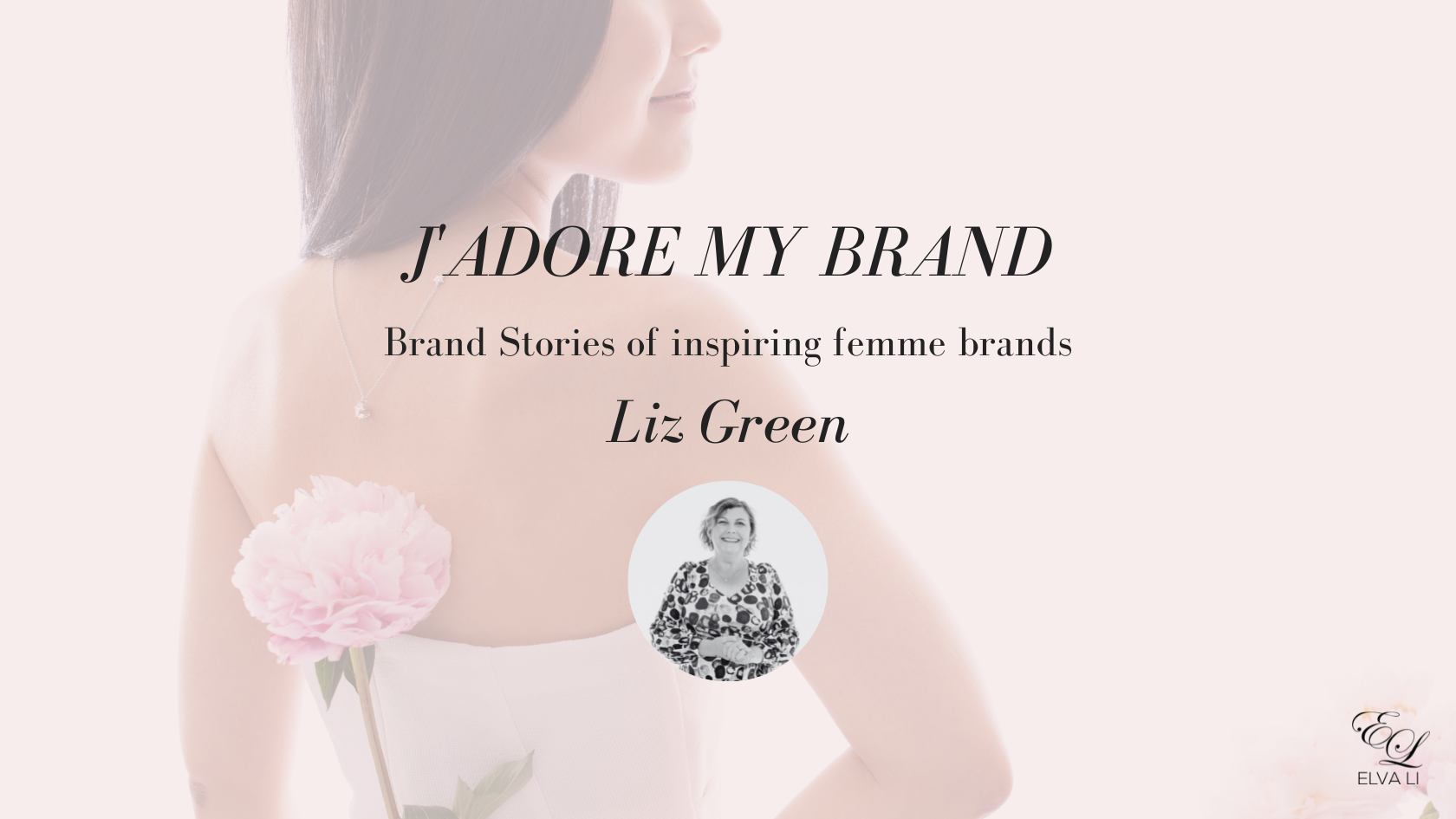  J'adore My Brand Interview Series - Liz Green