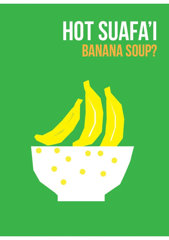 Hot Suafa'i. What is it? A hot soup-like Samoan dish made of water, yellow ripe bananas, tapioca seeds and coconut cream. It is usually eaten for breakfast with toast?
