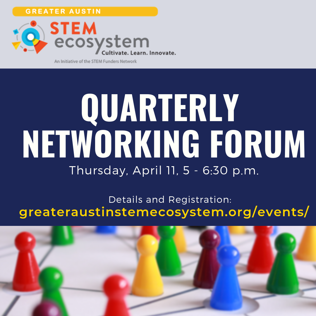 Greater Austin STEM Quarterly Networking Forum - April 11, 2019