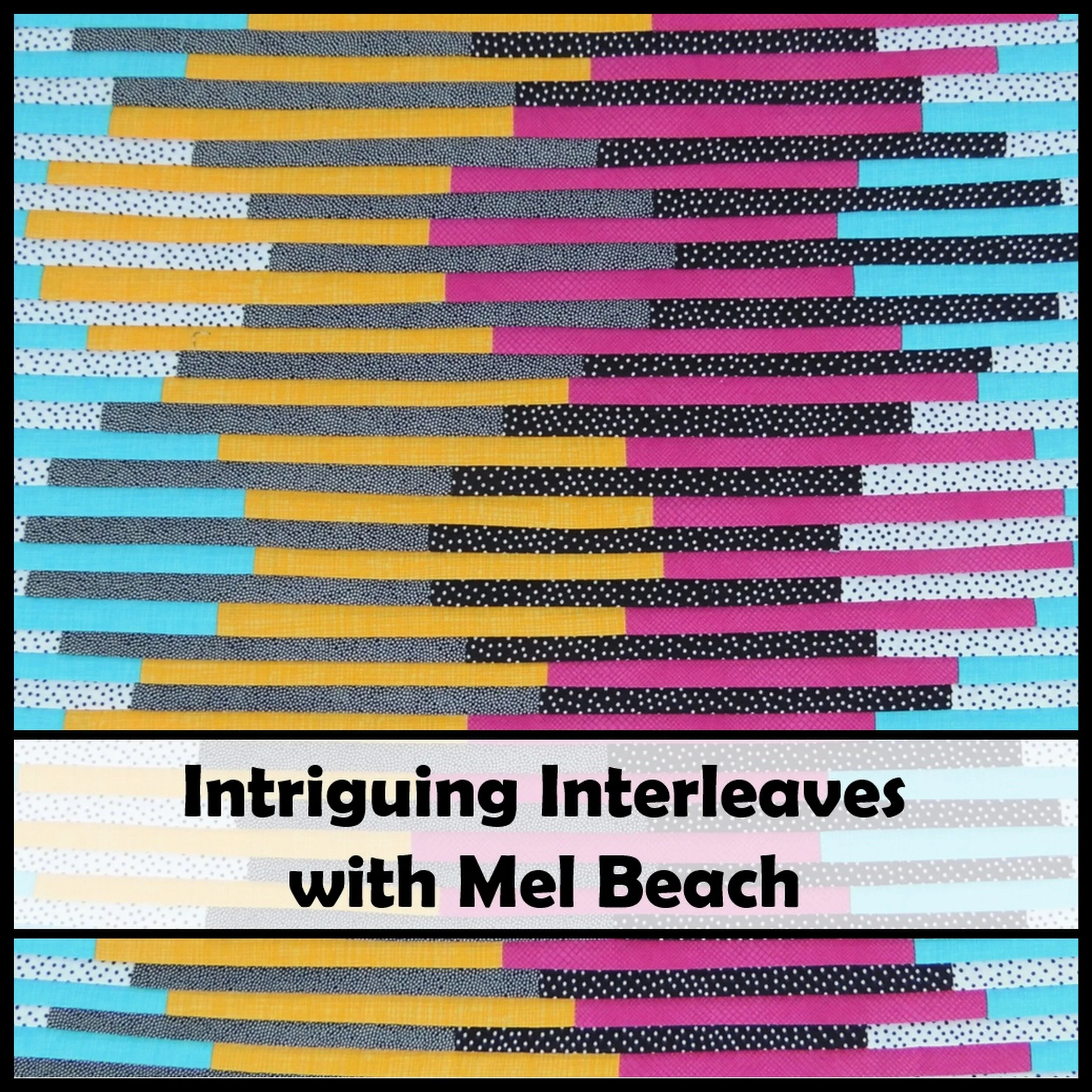 October Workshop - Mel Beach - Intriguing Interleaves