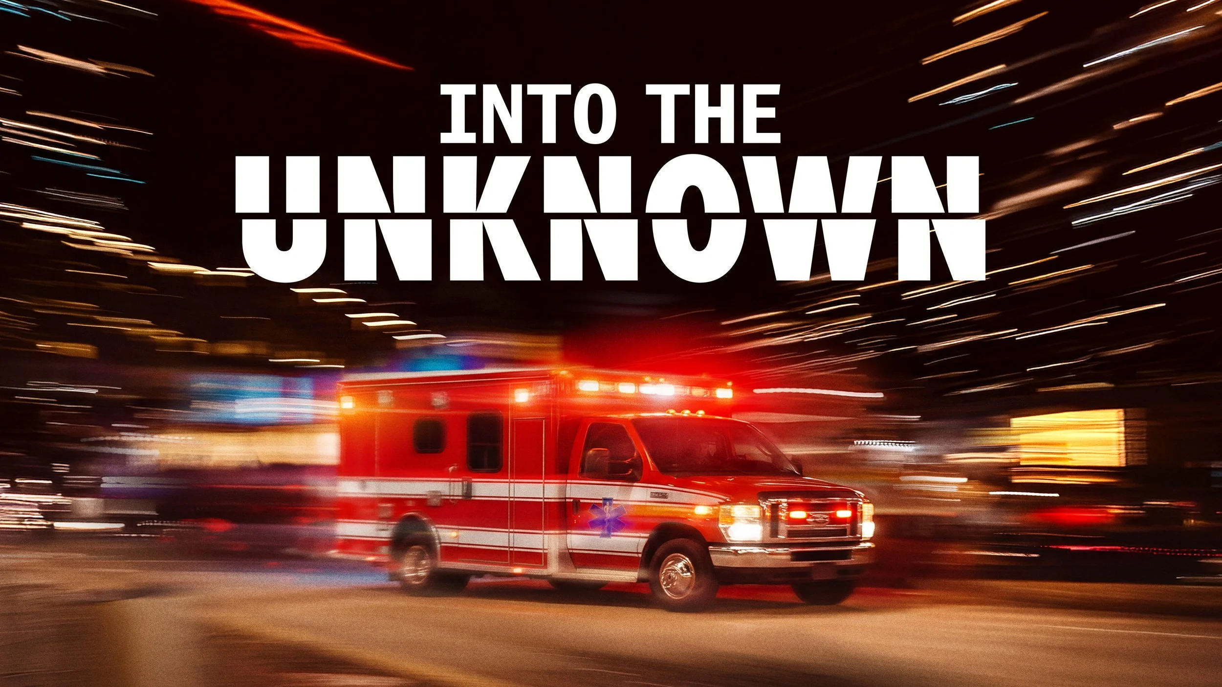 Into the Unknown - Paramedic Documentary - Directed By Tom Putnam