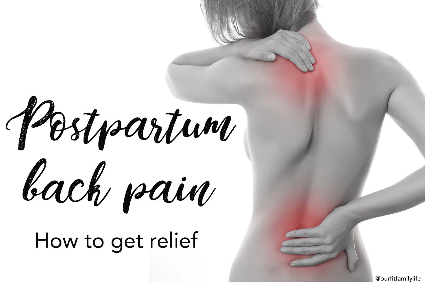 What S Really Causing Your Postpartum Back Pain And How To Get Relief Our Fit Family Life