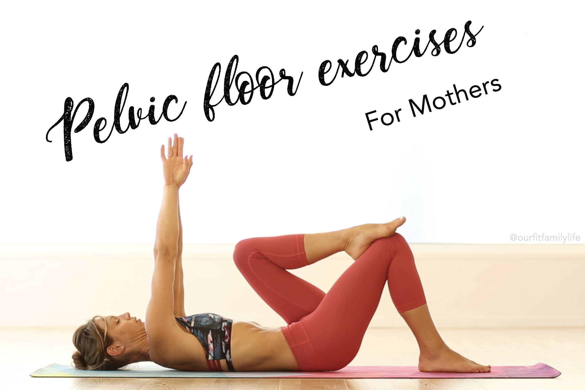 Pelvic Floor Exercises So Much More Than Kegels Our Fit Family Life