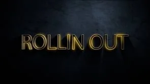 "ROLLIN OUT"