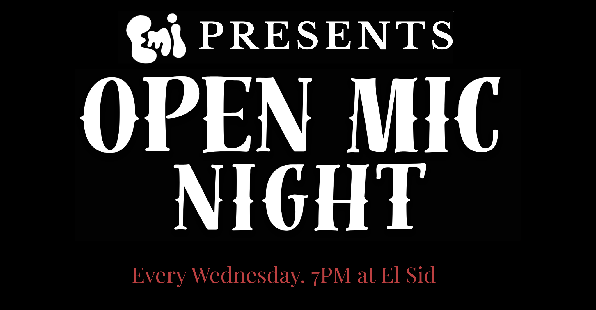 EMI PRESENTS: OPEN MIC NIGHT AT EL SID