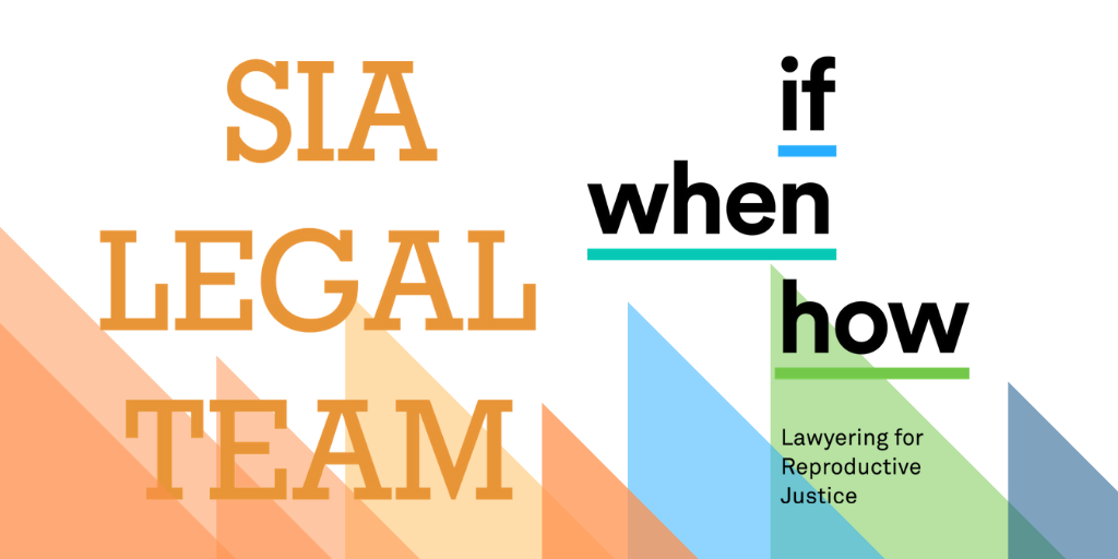 Merger of SIA Legal Team and If/When/How reproductive justice lawyers unit announced March 13, 2019