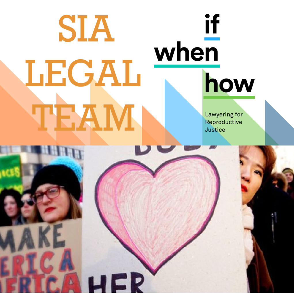 MERGER OF SIA LEGAL TEAM AND IF/WHEN/HOW REPRODUCTIVE JUSTICE LAWYERS UNIT ANNOUNCED MARCH 13, 2019