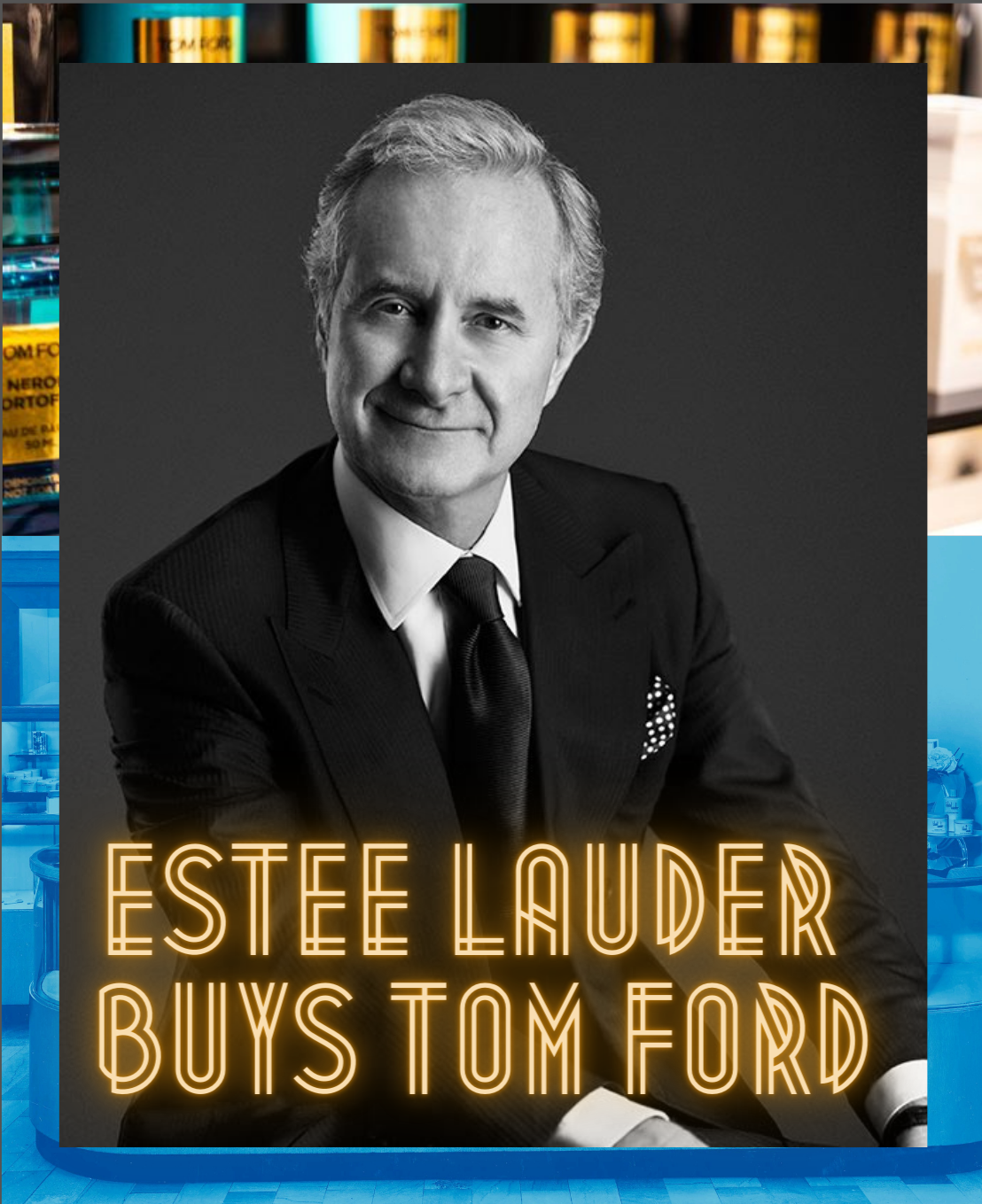 Estée Lauder Agrees to Buy Tom Ford Brand in $2.8 Billion Deal - The New  York Times