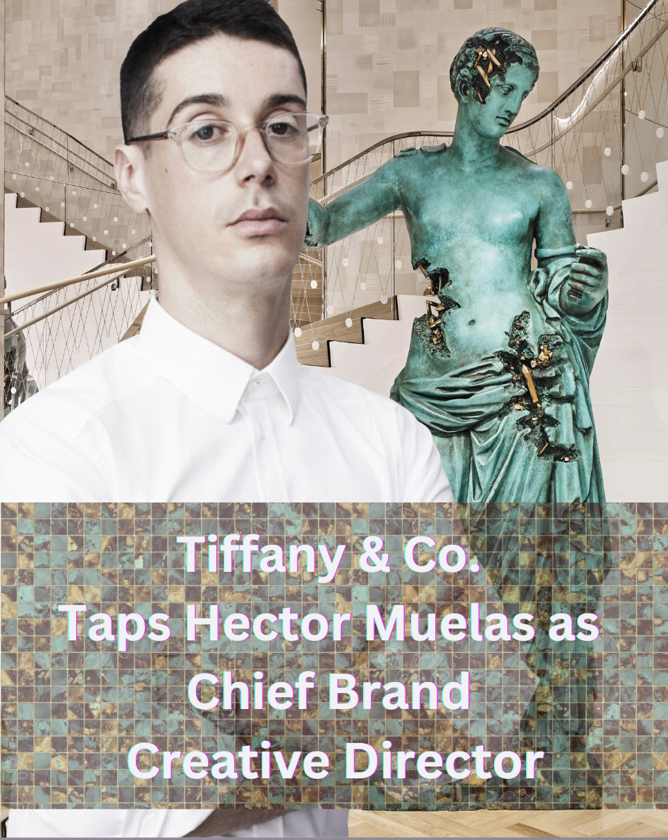 Hector Muelas Now Tiffany & Co. Chief Brand Creative Director — Anne of  Carversville