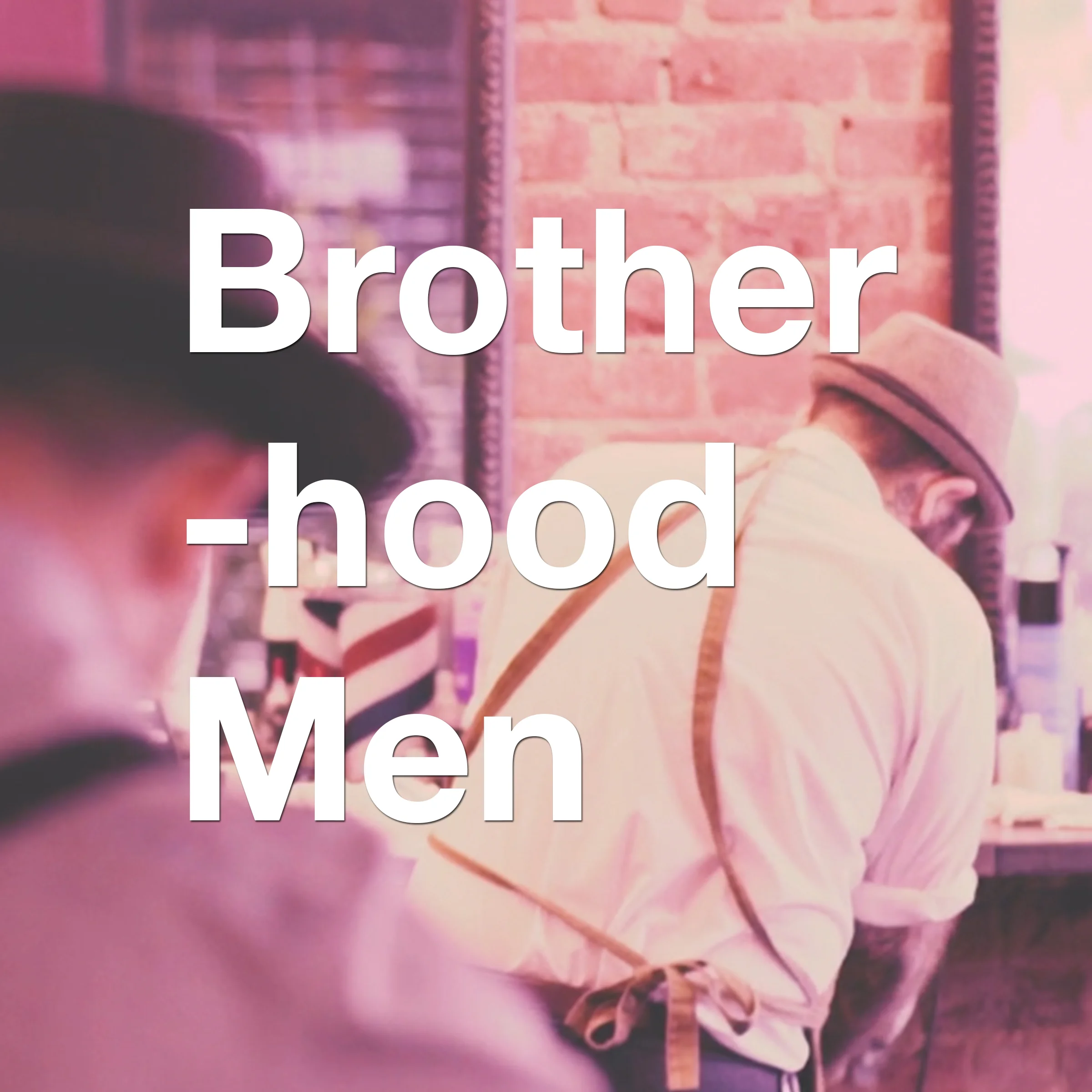 The Brotherhood Men with Tony Pin