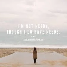 Is it Okay to Have Needs?